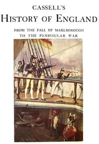 Cassell's History of England, Vol. 4 (of 8)
From the Fall of Marlborough to the Peninsular War book cover