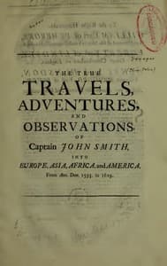 The True Travels, Adventures, and Observations of Captain John Smith into Europe, Asia, Africa, and America
From Ann. Dom. 1593 to 1629