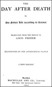 The Day After Death; Or, Our Future Life According to Science (New Edition)