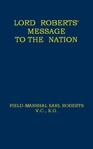 Lord Roberts' Message to the Nation