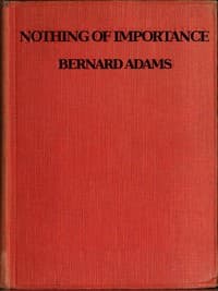 Nothing of Importance
A record of eight months at the front with a Welsh battalion, October, 1915, to June, 1916 book cover