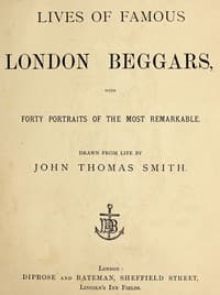 Lives of Famous London Beggars
With Forty Portraits of the Most Remarkable.