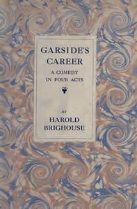 Garside's Career: A Comedy in Four Acts