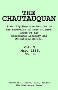 The Chautauquan, Vol. 05, May 1885, No. 8