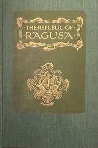 The Republic of Ragusa: An Episode of the Turkish Conquest
