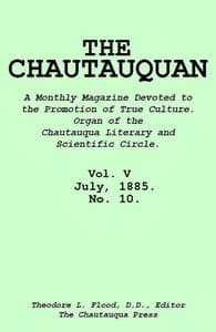 The Chautauquan, Vol. 05, July 1885, No. 10