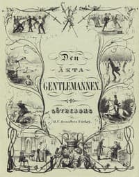 Den äkta gentlemannen
eller grundsatser och reglor för god ton och sannt lefnadsvett i umgängeslifvets särskilda förhållanden