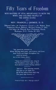 Fifty Years of Freedom
with matters of vital importance to both the white and colored people of the United States book cover