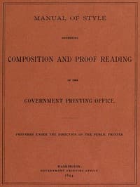 Manual of Style Governing Composition and Proof Reading in the Government Printing Office