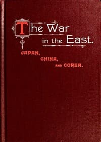 The War in the East: Japan, China, and Corea book cover