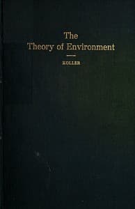 The Theory of Environment
An Outline of the History of the Idea of Milieu, and Its Present Status, part 1