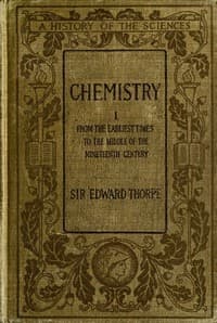 History of Chemistry, Volume 1 (of 2)
From the earliest time to the middle of the nineteenth century