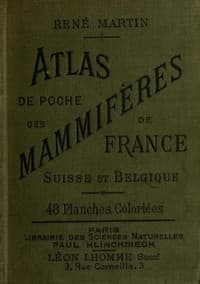 Atlas de poche des mammifères de la France, de la Suisse romane et de la Belgique
avec leur description, moeurs et organisation book cover