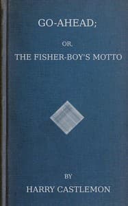 Go-Ahead; Or, The Fisher-Boy's Motto book cover
