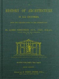 A History of Architecture in all Countries, Volumes 1 and 2, 3rd ed.
From the Earliest Times to the Present Day