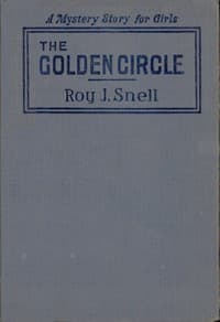 The Golden Circle
A Mystery Story for Girls