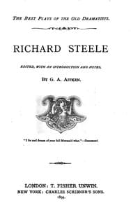 Richard Steele
Edited, with an Introduction and Notes by G. A. Aitken