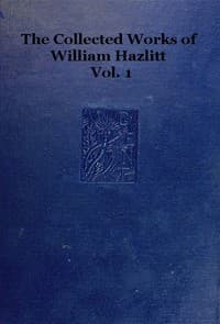 The collected works of William Hazlitt, Vol. 01 (of 12)