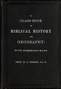 A Class-Book of Biblical History and Geography
with numerous maps book cover