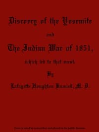Discovery of the Yosemite, and the Indian War of 1851, Which Led to That Event