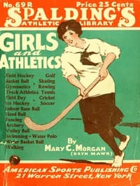 Girls and Athletics
Giving a brief summary of the activity, rules and method of administration of the following games in girls' schools and colleges, women's clubs, etc.: archery, basket ball, cricket, fencing, field day, field hockey, gymnastics, golf, hand ball, ice hockey, indoor base ball, rowing, soccer, skating, swimming, tennis, track athletics, volley ball, walking, water polo, water basket ball.