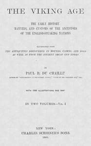 The Viking Age. Volume 1 (of 2)
The early history, manners, and customs of the ancestors of the English-speaking nations