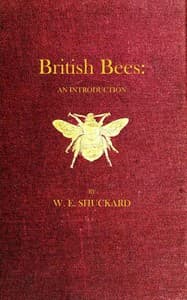 British Bees
An Introduction into the Studies of the Natural History and Economy of the Bees Indigenous to the British Isles book cover