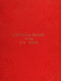 Historical record of the Seventh Regiment, or the Royal Fusiliers
Containing an Account of the Formation of the Regiment in 1685, and of Its Subsequent Services to 1846. book cover