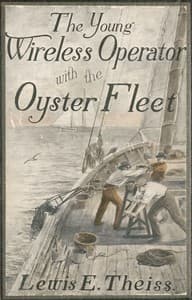 The Young Wireless Operator—With the Oyster Fleet
How Alec Cunningham Won His Way to the Top in the Oyster Business