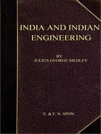 India and Indian Engineering.
Three lectures delivered at the Royal Engineer Institute, Chatham, in July 1872