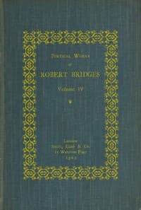 Poetical Works of Robert Bridges, Volume 4
