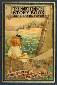 The Mary Frances Story Book; or, Adventures Among the Story People book cover