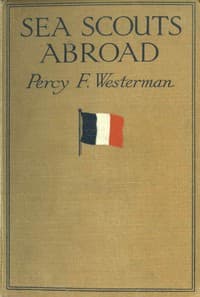 Sea Scouts Abroad: Further Adventures of the "Olivette"
