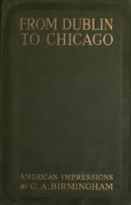 From Dublin to Chicago: Some Notes on a Tour in America