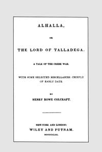 Alhalla, or the Lord of Talladega: A Tale of the Creek War.
With Some Selected Miscellanies, Chiefly of Early Date.