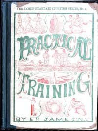 Practical Training for Running, Walking, Rowing, Wrestling, Boxing, Jumping, and All Kinds of Athletic Feats
Together with tables of proportional measurement for height and weight of men in and out of condition; etc. etc.