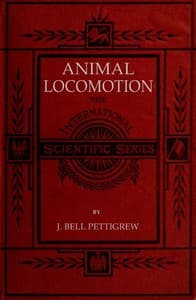 Animal Locomotion; or, walking, swimming, and flying
With a dissertation on aëronautics
