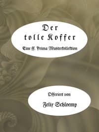 Der tolle Koffer
Eine ff. prima Musterkollektion der besten Witze, Schnurren und Anekdoten von Reisenden und Kaufleuten