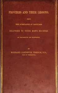 Proverbs and Their Lessons
Being the Subject of Lectures Delivered to Young Men's Societies at Portsmouth and Elsewhere