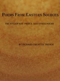 Poems from Eastern Sources: The Steadfast Prince; and Other Poems