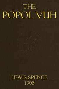The Popol Vuh: The Mythic and Heroic Sagas of the Kichés of Central America