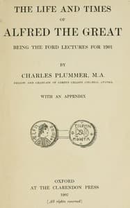 The Life and Times of Alfred the Great
Being the Ford lectures for 1901