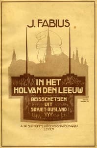 In het Hol van den Leeuw: Reisschetsen uit Sovjet-Rusland