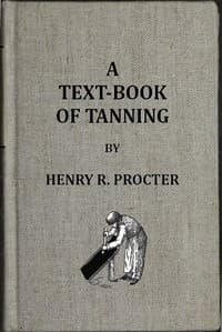 A Text-book of Tanning
A treatise on the conversion of skins into leather, both practical and theoretical.