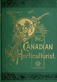 The Canadian Horticulturist, Volume I
Compendium & Index
