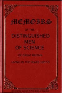 Memoirs of the Distinguished Men of Science of Great Britain Living in the Years 1807-8