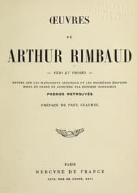 Oeuvres de Arthur Rimbaud: Vers et proses
Revues sur les manuscrits originaux et les premières éditions mises en ordre et annotées par Paterne Berrichon; poèmes retrouvés