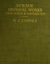 Sewage Disposal Works: Their Design and Construction
