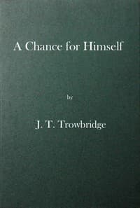 A Chance for Himself; or, Jack Hazard and His Treasure