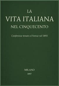 La vita Italiana nel Cinquecento: Conferenze tenute a Firenze nel 1893 book cover